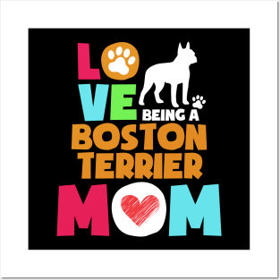 Love being a boston terrier mom tshirt best boston terrier Posters and Art